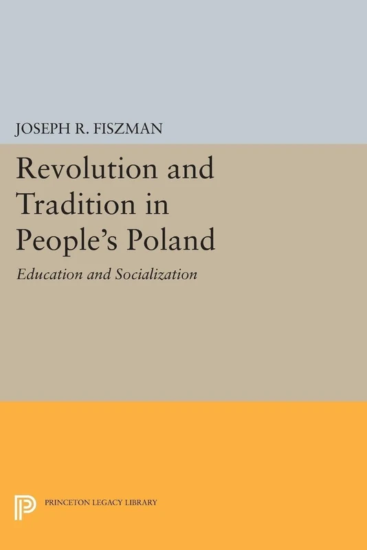 Revolution and Tradition in People's Poland: Education and Socialization (Princeton Legacy Library): 1755 - Image 1