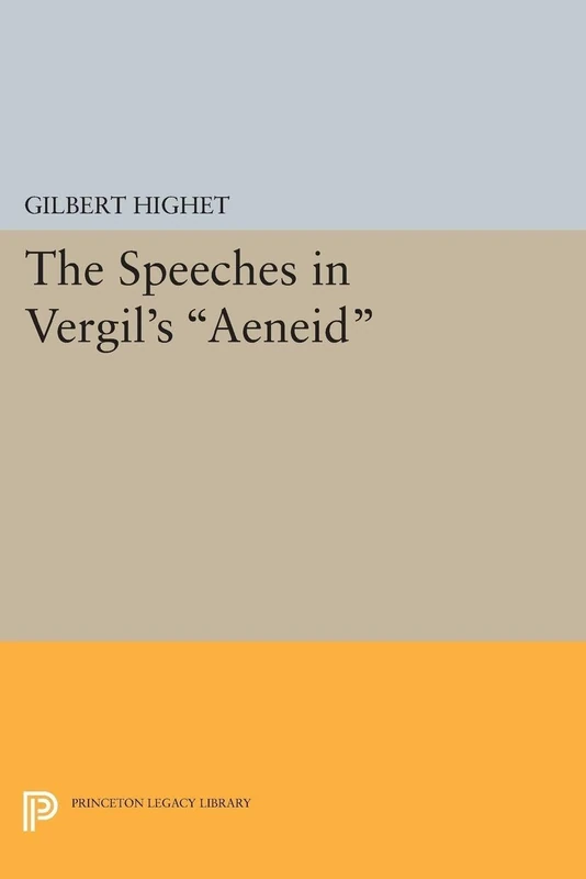 The Speeches in Vergil's Aeneid: 1491 (Princeton Legacy Library)