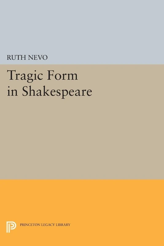 Tragic Form in Shakespeare (Princeton Legacy Library): 1266