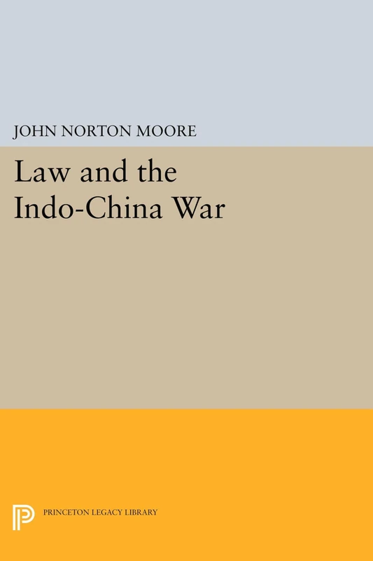 Law and the Indo–China War: 1376 (Princeton Legacy Library)