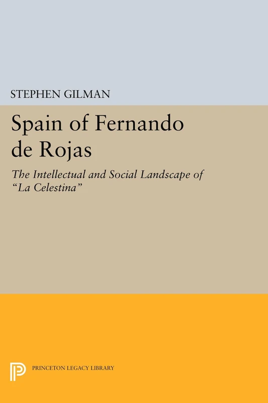 Spain of Fernando de Rojas: The Intellectual and Social Landscape of "La Celestina" (Princeton Legacy Library): 1279