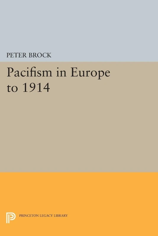 Pacifism in Europe to 1914 (Princeton Legacy Library): 1616