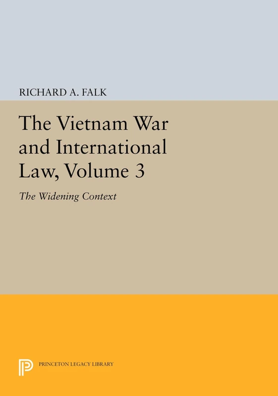 The Vietnam War and International Law, Volume 3 – The Widening Context (American Society of International Law)