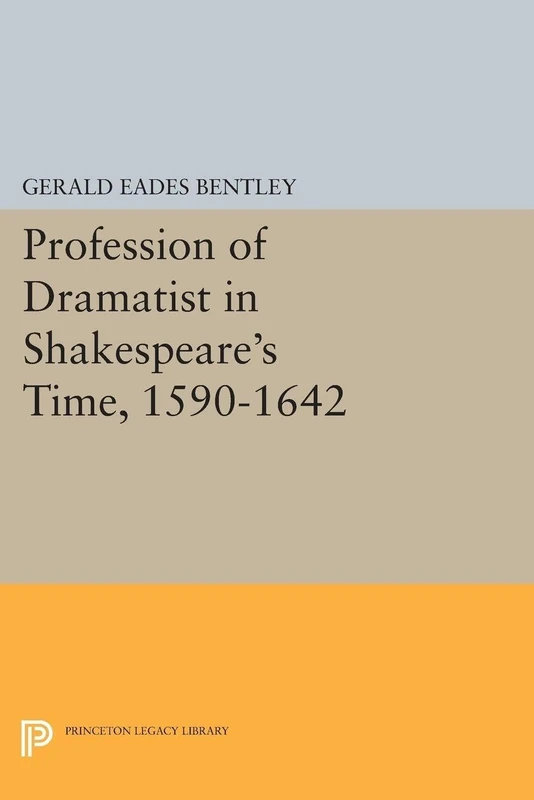 Profession of Dramatist in Shakespeare's Time, 1590-1642 (Princeton Legacy Library): 1297