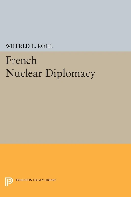 French Nuclear Diplomacy (Princeton Legacy Library): 1422