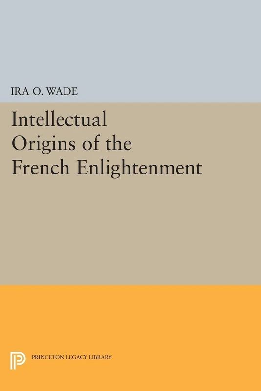 Intellectual Origins of the French Enlightenment (Princeton Legacy Library): 1713