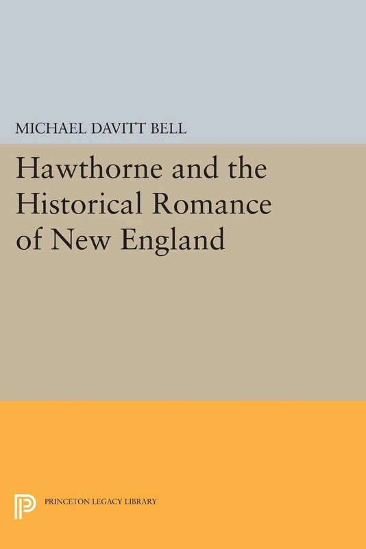 Hawthorne and the Historical Romance of New England (Princeton Legacy Library): 1324
