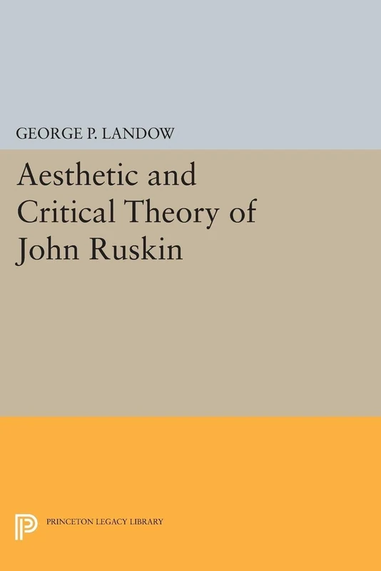 Aesthetic and Critical Theory of John Ruskin (Princeton Legacy Library): 1359