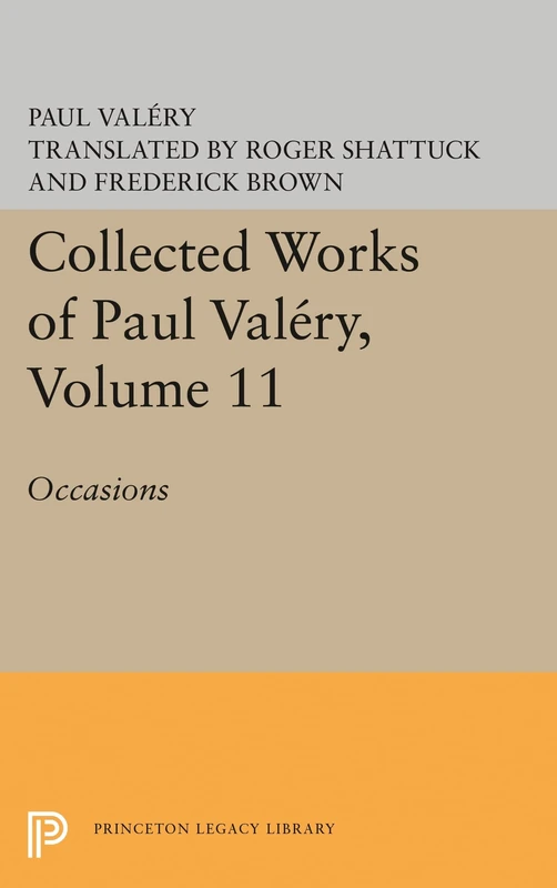 Collected Works of Paul Valery, Volume 11: Occasions (Princeton Legacy Library): 716 (Bollingen Series)