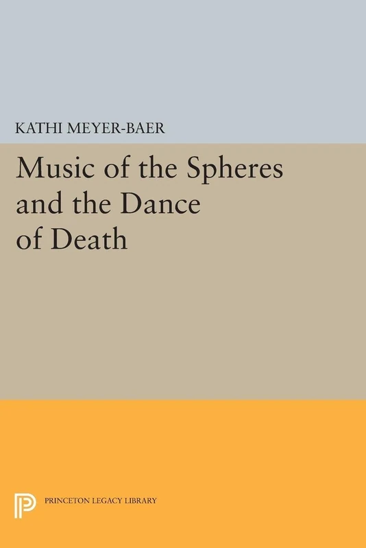Music of the Spheres and the Dance of Death: Studies in Musical Iconology (Princeton Legacy Library): 1307
