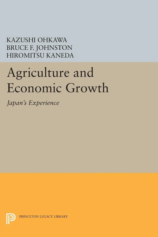 Agriculture and Economic Growth – Japan`s Experience: 1358 (Princeton Legacy Library)