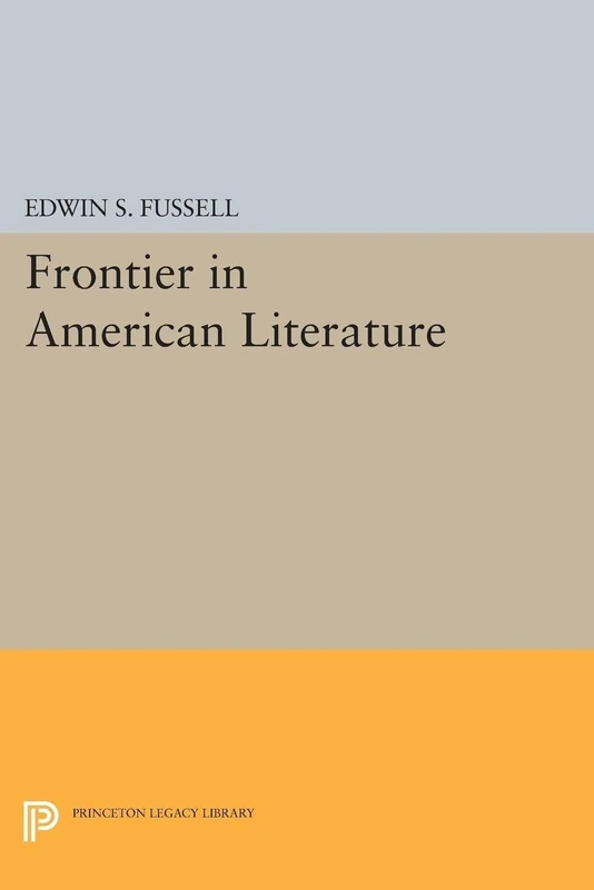Frontier in American Literature: American Literature and the American West: 1332 (Princeton Legacy Library)