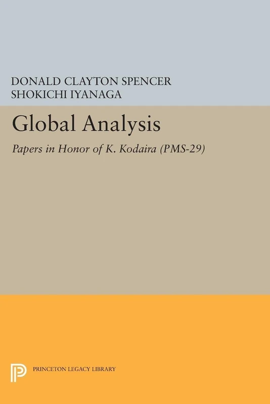 Global Analysis: Papers in Honor of K. Kodaira (PMS-29) (Princeton Mathematical Series)