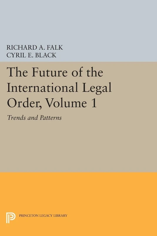 The Future of the International Legal Order, Vol 1 – Trends and Patterns: 2028 (Princeton Legacy Library)