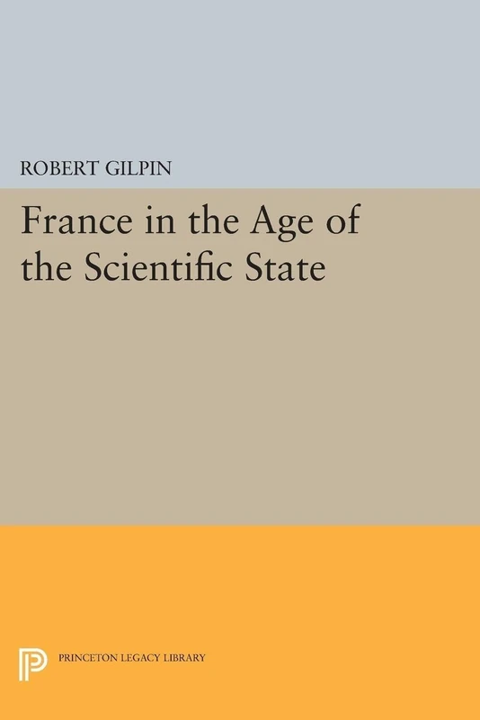 France in the Age of the Scientific State (Center for International Studies, Princeton University)