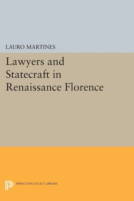 Lawyers and Statecraft in Renaissance Florence (Princeton Legacy Library): 2257