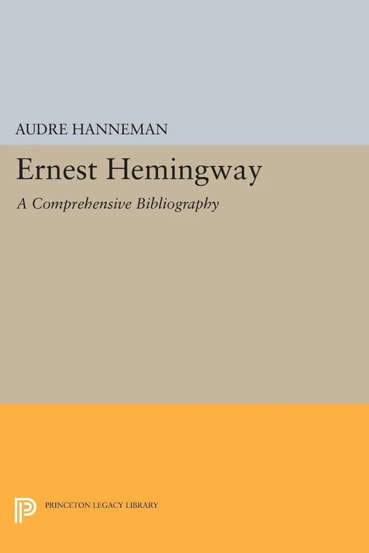 Ernest Hemingway: A Comprehensive Bibliography (Princeton Legacy Library): 2067