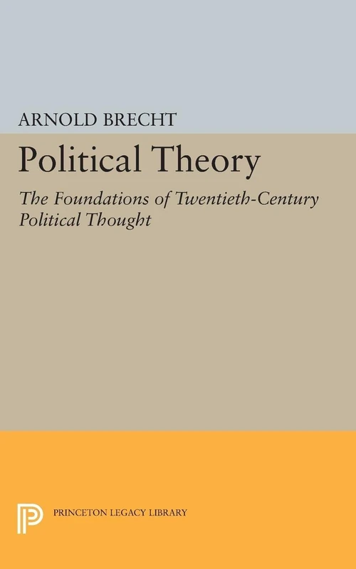 Political Theory: The Foundations of Twentieth-Century Political Thought (Princeton Legacy Library): 2311