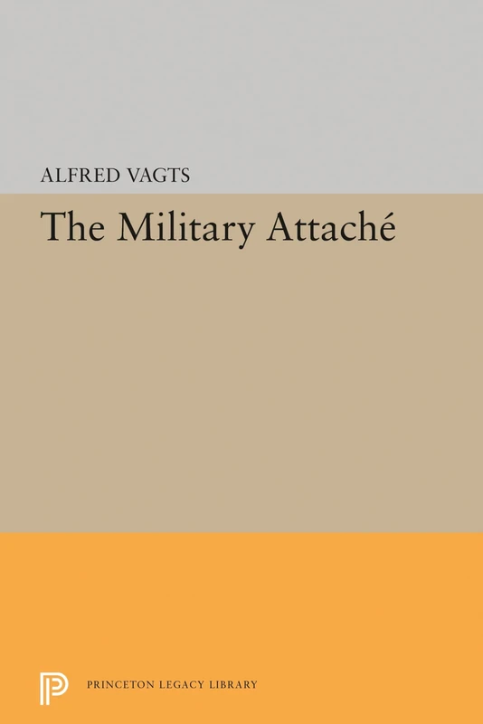 The Military Attache (Princeton Legacy Library): 2004