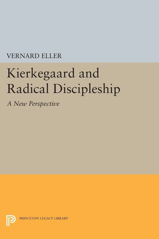 Kierkegaard and Radical Discipleship (Princeton Legacy Library): 2246