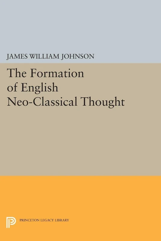 Formation of English Neo-Classical Thought (Princeton Legacy Library): 2195