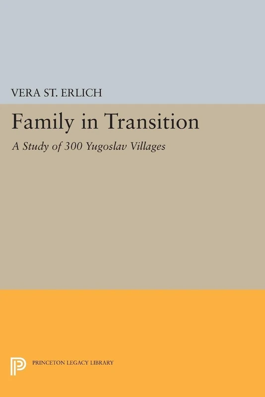 Family in Transition: A Study of 300 Yugoslav Villages (Princeton Legacy Library): 1992