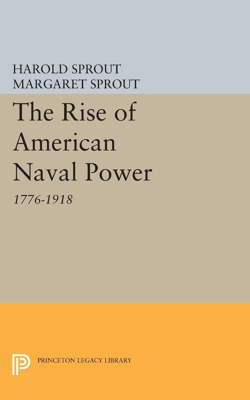 The Rise of American Naval Power (Princeton Legacy Library): 2339