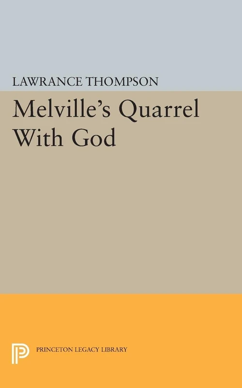 Melville's Quarrel With God (Princeton Legacy Library): 2262