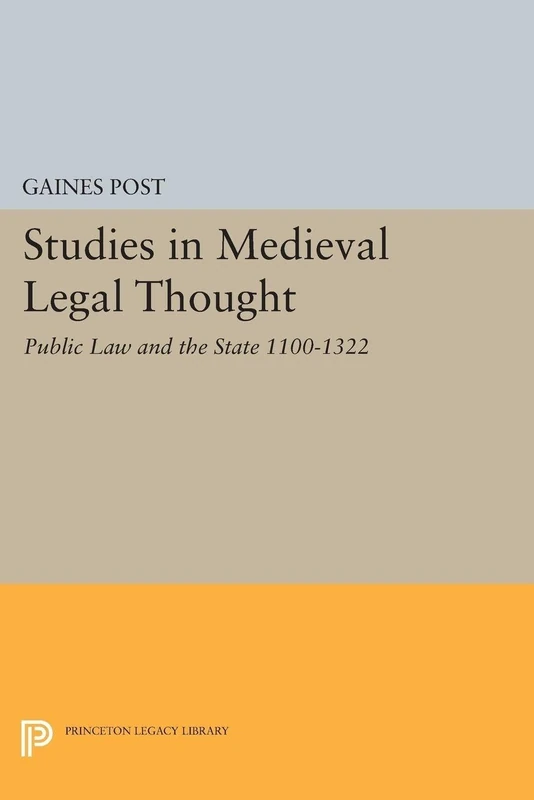 Studies in Medieval Legal Thought: Public Law and the State 1100-1322 (Princeton Legacy Library): 1880