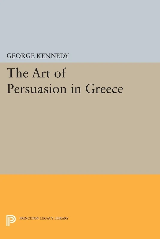 The Art of Persuasion in Greece - Princeton Legacy Library
