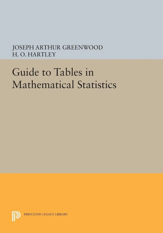 Guide to Tables in Mathematical Statistics: 5057 (Princeton Legacy Library)
