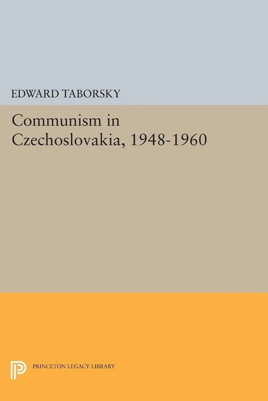 Communism in Czechoslovakia, 1948-1960 (Princeton Legacy Library): 2158