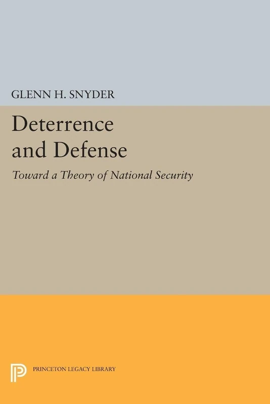 Deterrence and Defense (Princeton Legacy Library): Toward a Theory of National Security: 2168