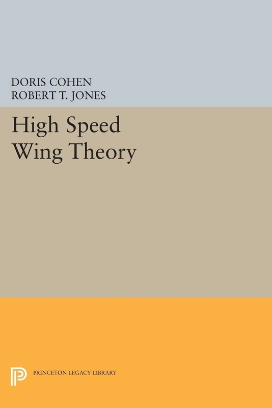 High Speed Wing Theory (Princeton Aeronautical Paperbacks) (Princeton Legacy Library)
