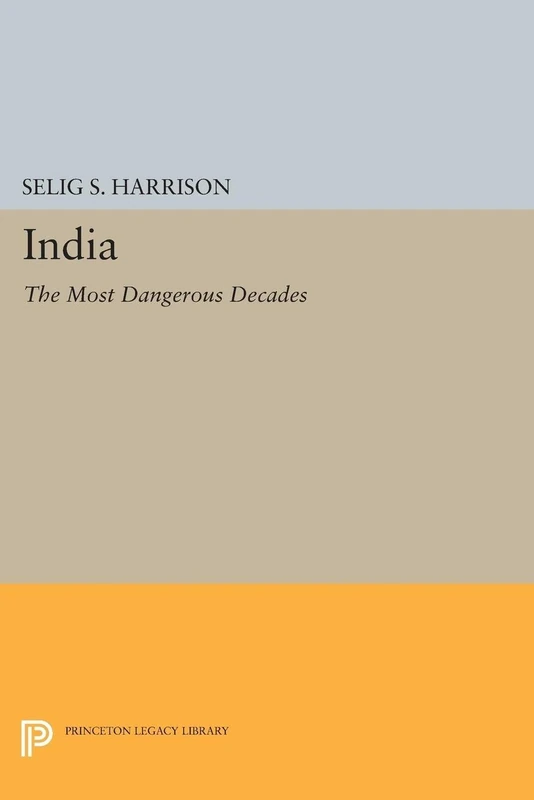 India: The Most Dangerous Decades (Princeton Legacy Library): 2233