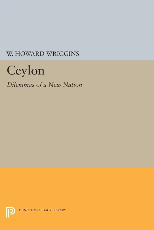 Ceylon: Dilemmas of a New Nation (Princeton Legacy Library): 2129