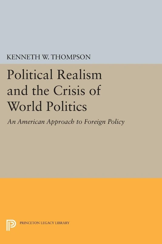 Political Realism and the Crisis of World Politics (Princeton Legacy Library): 2310