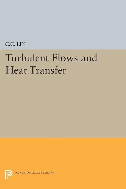 Turbulent Flows and Heat Transfer: 2399 (Princeton Legacy Library)