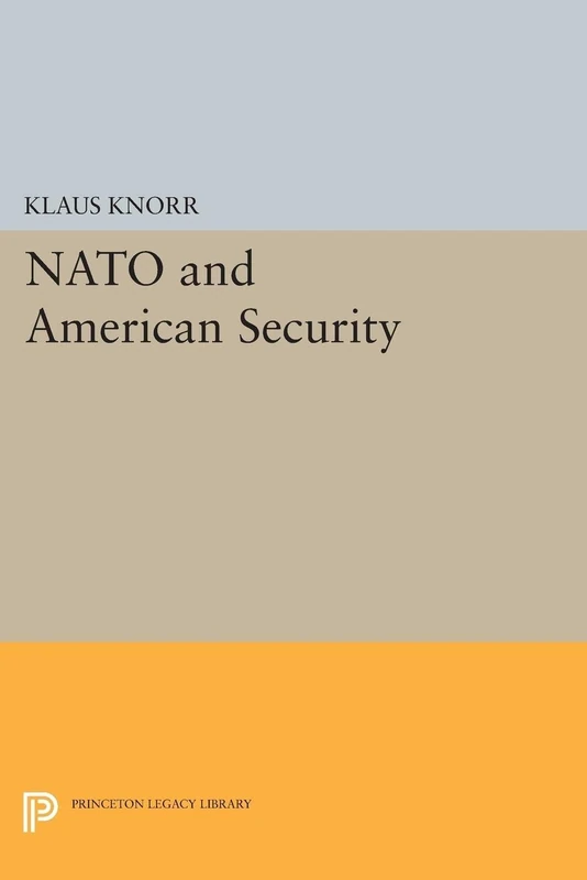 NATO and American Security (Princeton Legacy Library): 2289