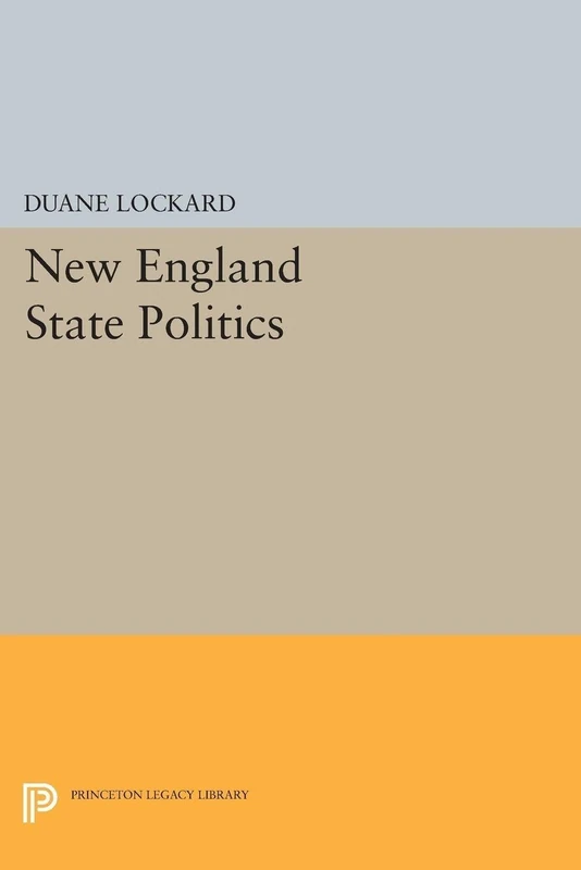 New England State Politics: 2277 (Princeton Legacy Library)