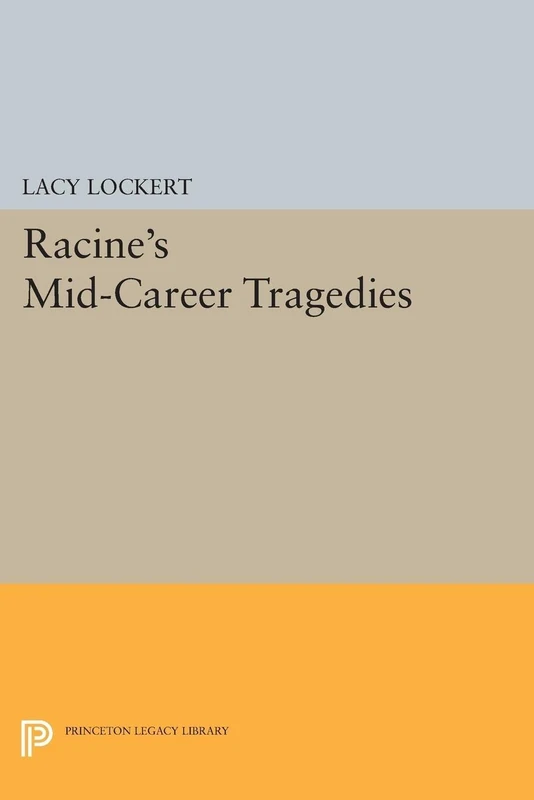 Racine's Mid-Career Tragedies (Princeton Legacy Library): 1971 - Image 1