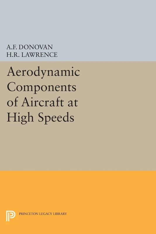Aerodynamic Components of Aircraft at High Speeds: 4716 (Princeton Legacy Library)