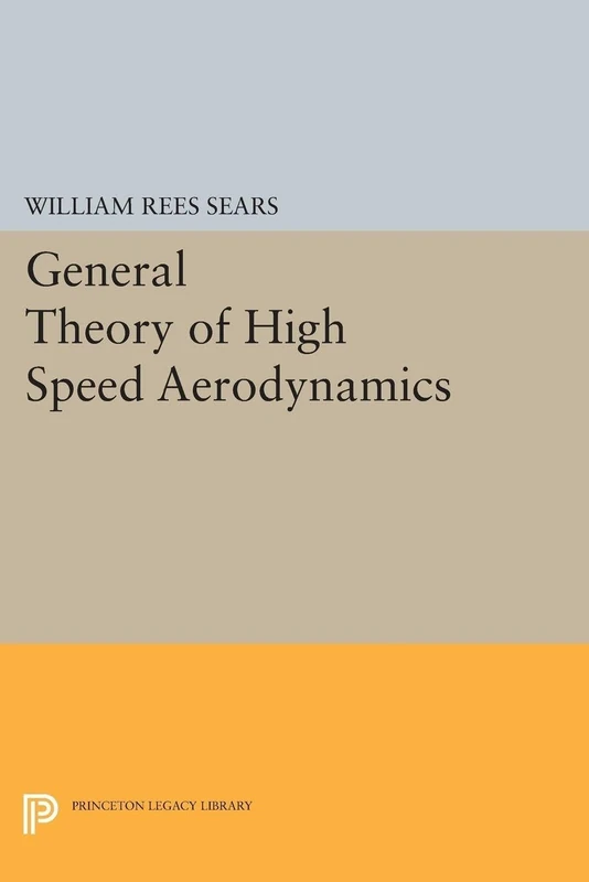 General Theory of High Speed Aerodynamics: 2208 (Princeton Legacy Library)