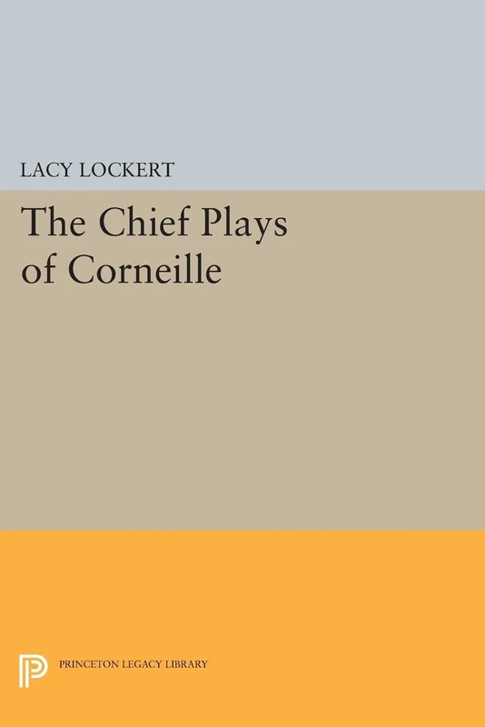 The Chief Plays of Corneille (Princeton Legacy Library): 2342