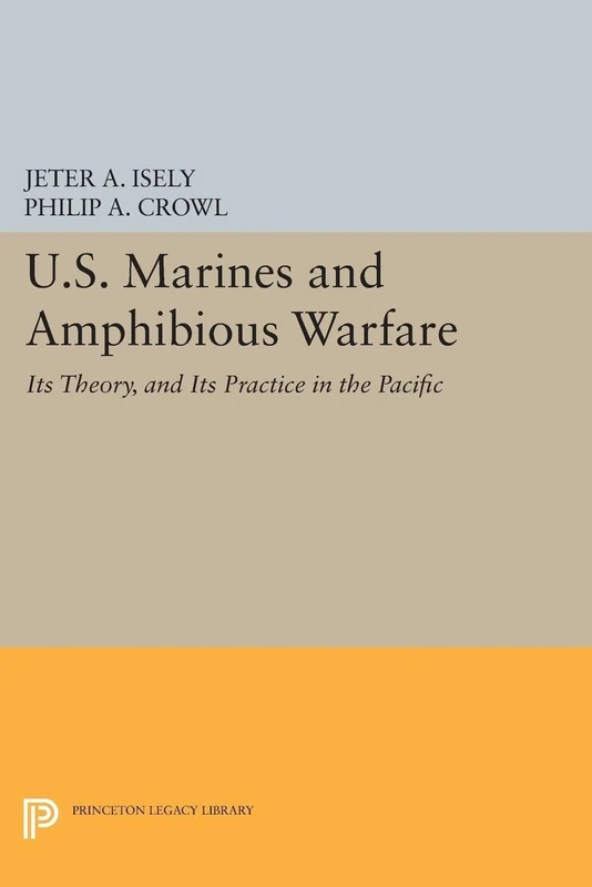 U.S. Marines and Amphibious Warfare: 2407 (Princeton Legacy Library)