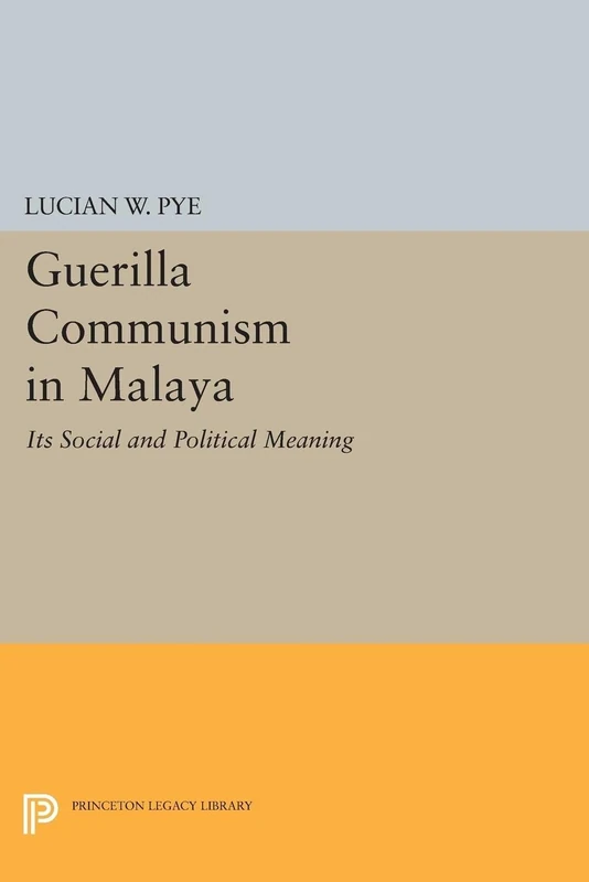 Guerilla Communism in Malaya: 2218 (Princeton Legacy Library)
