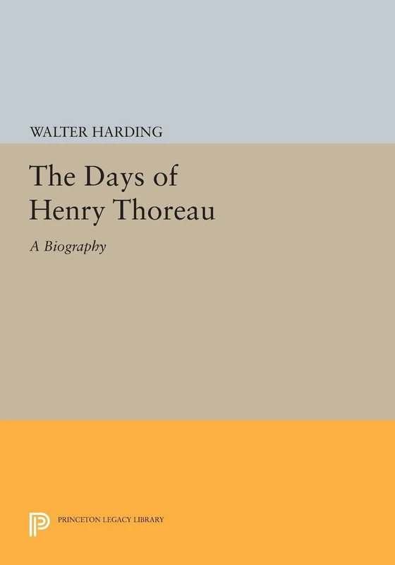 The Days of Henry Thoreau – A Biography: 2039 (Princeton Legacy Library)