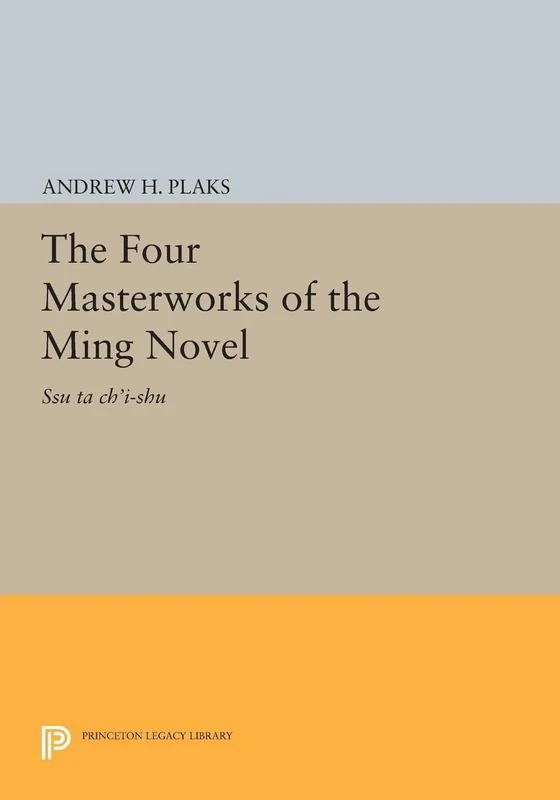 The Four Masterworks of the Ming Novel: Ssu ta ch'i-shu (Princeton Legacy Library): 2095
