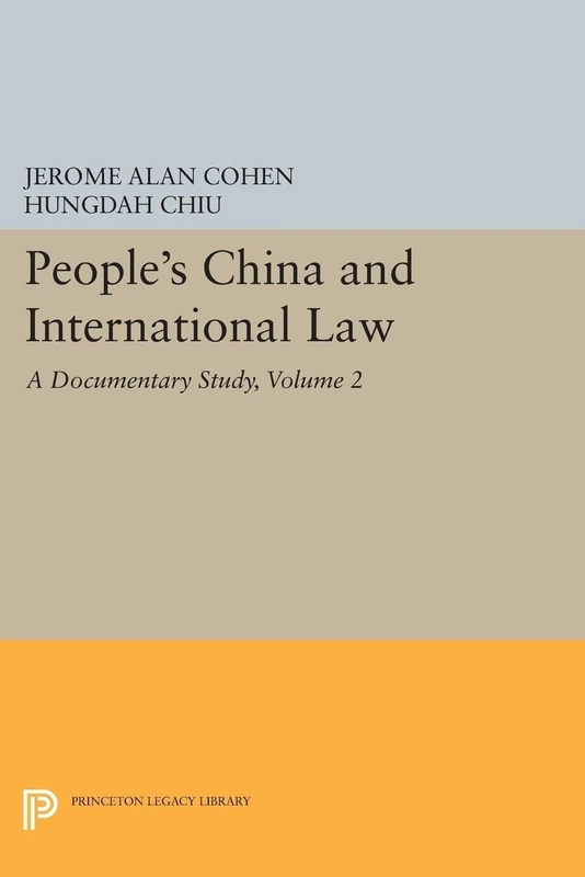 People`s China and International Law, Volume 2 – A Documentary Study: 5082 (Princeton Legacy Library)