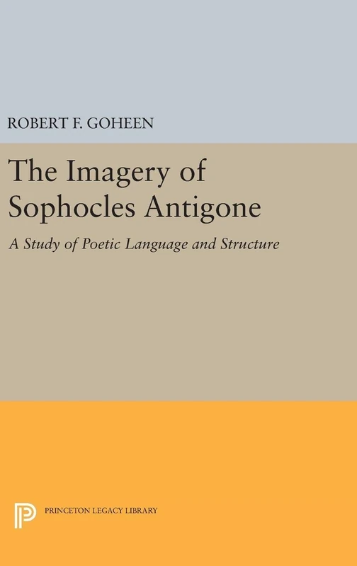 Imagery of Sophocles Antigone: 5056 (Princeton Legacy Library)